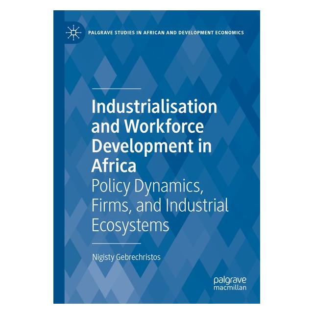 Springer Industrialisation and Workforce Development in Africa (Englisch, Nigisty Gebrechristos) (69668760)
