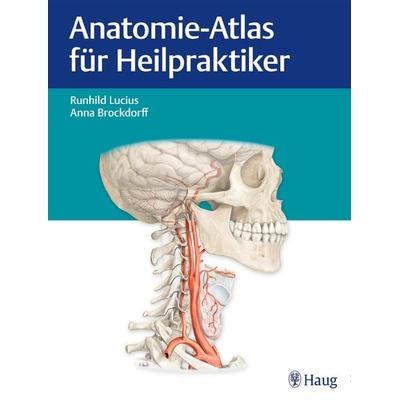 Anatomie-Atlas für Heilpraktiker, Gebundene Ausgabe von Runhild Lucius,Anna Brockdorff, Karl F. Haug, 978-3-13-219881-4