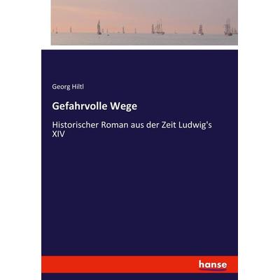 Gefahrvolle Wege, Taschenbuch von Georg Hiltl, Hansebooks, 978-3-7433-8714-0