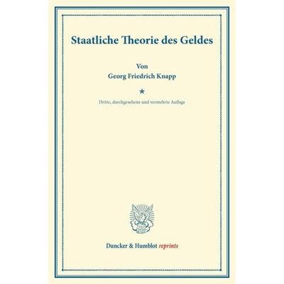 Staatliche Theorie des Geldes., Taschenbuch von Georg Friedrich Knapp, Duncker & Humblot, 978-3-428-16556-8