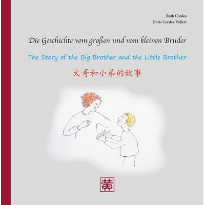 Die Geschichte vom großen und vom kleinen Bruder, Gebundene Ausgabe von Ruth Cordes, Huang, Hefei, 978-3-9879600-3-1