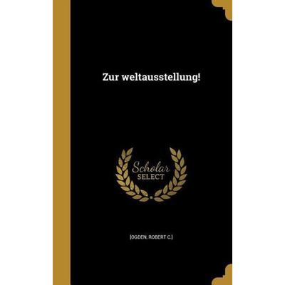 Zur weltausstellung!, Gebundene Ausgabe von , Creative Media Partners, LLC, 978-1-371-85869-8