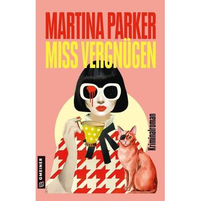 Miss Vergnügen, Taschenbuch von Martina Parker, Gmeiner-Verlag