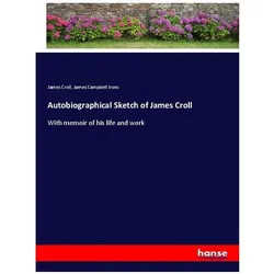 Autobiographical Sketch of James Croll, Belletristik von James Campbell Irons, James Croll