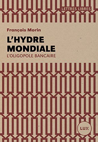 François Morin - L'Hydre mondiale - L'oligopole bancaire - Preis vom 12.10.2026 11:37:12 h