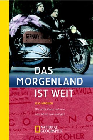 Kröher, Oskar (Oss) - Das Morgenland ist weit. Die erste Motorradreise vom Rhein zum Ganges. - Preis vom 09.10.2026 07:28:09 h