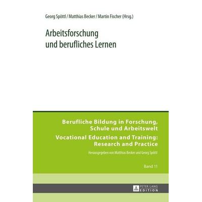 Arbeitsforschung und berufliches Lernen, Gebundene Ausgabe von , Peter Lang GmbH, Internationaler Verlag der Wissenschaften, 978-3-631-64208-5