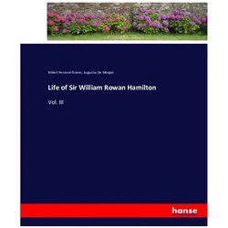 Life of Sir William Rowan Hamilton, Belletristik von Robert Perceval Graves, Augustus De Morgan