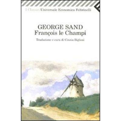 François le Champi, Taschenbuch von George Sand, Feltrinelli, 978-88-07-82222-3