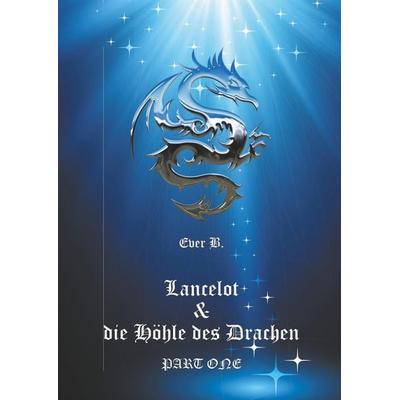 Lancelot & die Höhle des Drachen, Gebundene Ausgabe von Ever B., Tredition, 978-3-7469-6444-7