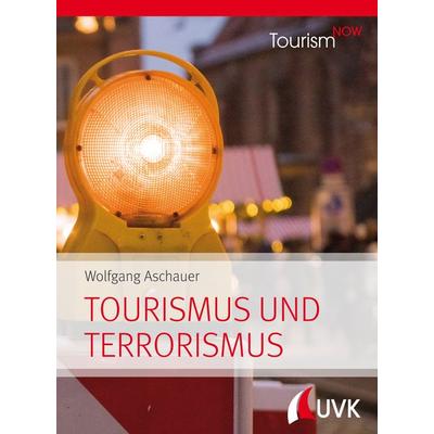 Tourism NOW: Tourismus und Terrorismus, Taschenbuch von Wolfgang Aschauer, Uvk, 978-3-86764-862-2