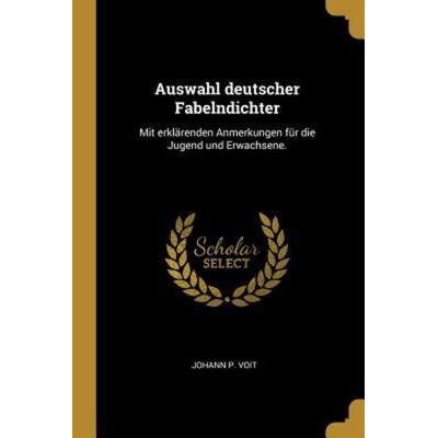 Auswahl Deutscher Fabelndichter: Mit Erklärenden Anmerkungen Für Die Jugend Und Erwachsene., Taschenbuch von Johann P. Voit, Creative Media Partners,