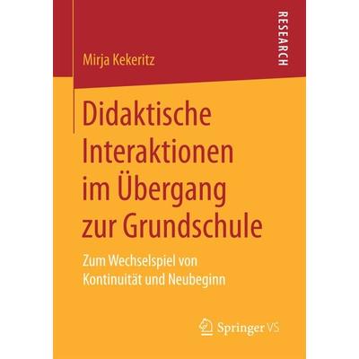 Didaktische Interaktionen im Übergang zur Grundschule, Taschenbuch von Mirja Kekeritz, Springer Fachmedien Wiesbaden GmbH, 978-3-658-16785-1