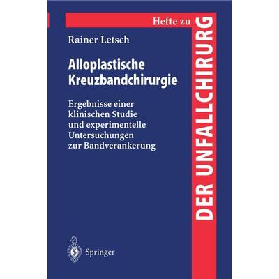 Alloplastische Kreuzbandchirurgie, Taschenbuch von Rainer Letsch, Springer Berlin, 978-3-540-62506-3