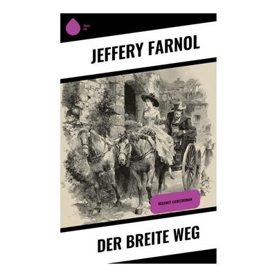 Der breite Weg, Taschenbuch von Jeffery Farnol, Copycat, 978-80-283-9832-3