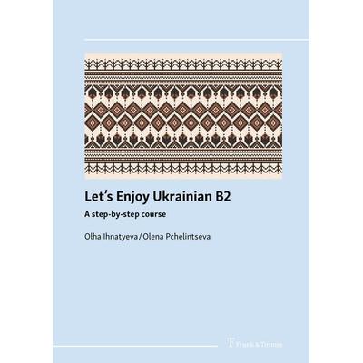 Let's enjoy Ukrainian B2, Taschenbuch von Olha Ihnatyeva,Olena Pchelintseva, Frank & Timme, 978-3-7329-1204-9