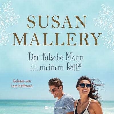 Der falsche Mann in meinem Bett? (ungekürzt) - Susan Mallery, Audio, 9783365008829