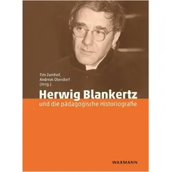 Herwig Blankertz und die pädagogische Historiografie, Fachbücher von Tim Zumhof, Andreas Oberdorf