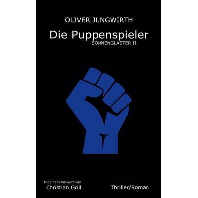 Die Puppenspieler, Taschenbuch von Oliver Jungwirth, BoD – Books on Demand, 978-3-7543-3173-6