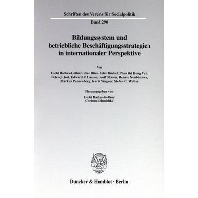 Bildungssystem und betriebliche Beschäftigungsstrategien in internationaler Perspektive., Taschenbuch von Uschi Backes-Gellner,Corinna Schmidtke,Uschi