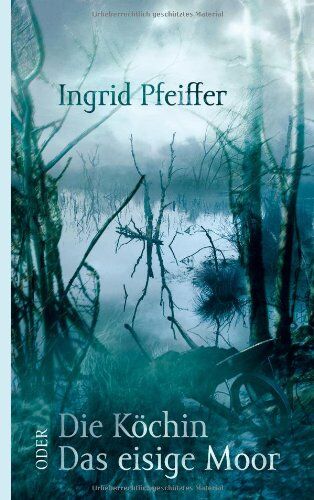 Ingrid Pfeiffer - Die Köchin oder Das eisige Moor - Preis vom 14.10.2026 23:07:16 h