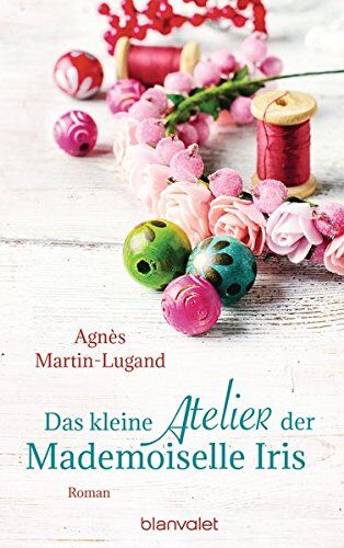 Agnès Martin-Lugand - Das kleine Atelier der Mademoiselle Iris: Roman - Preis vom 30.09.2026 22:30:23 h