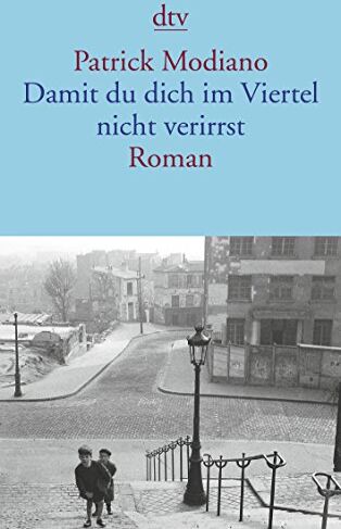 Patrick Modiano - Damit du dich im Viertel nicht verirrst: Roman - Preis vom 11.10.2026 03:10:56 h