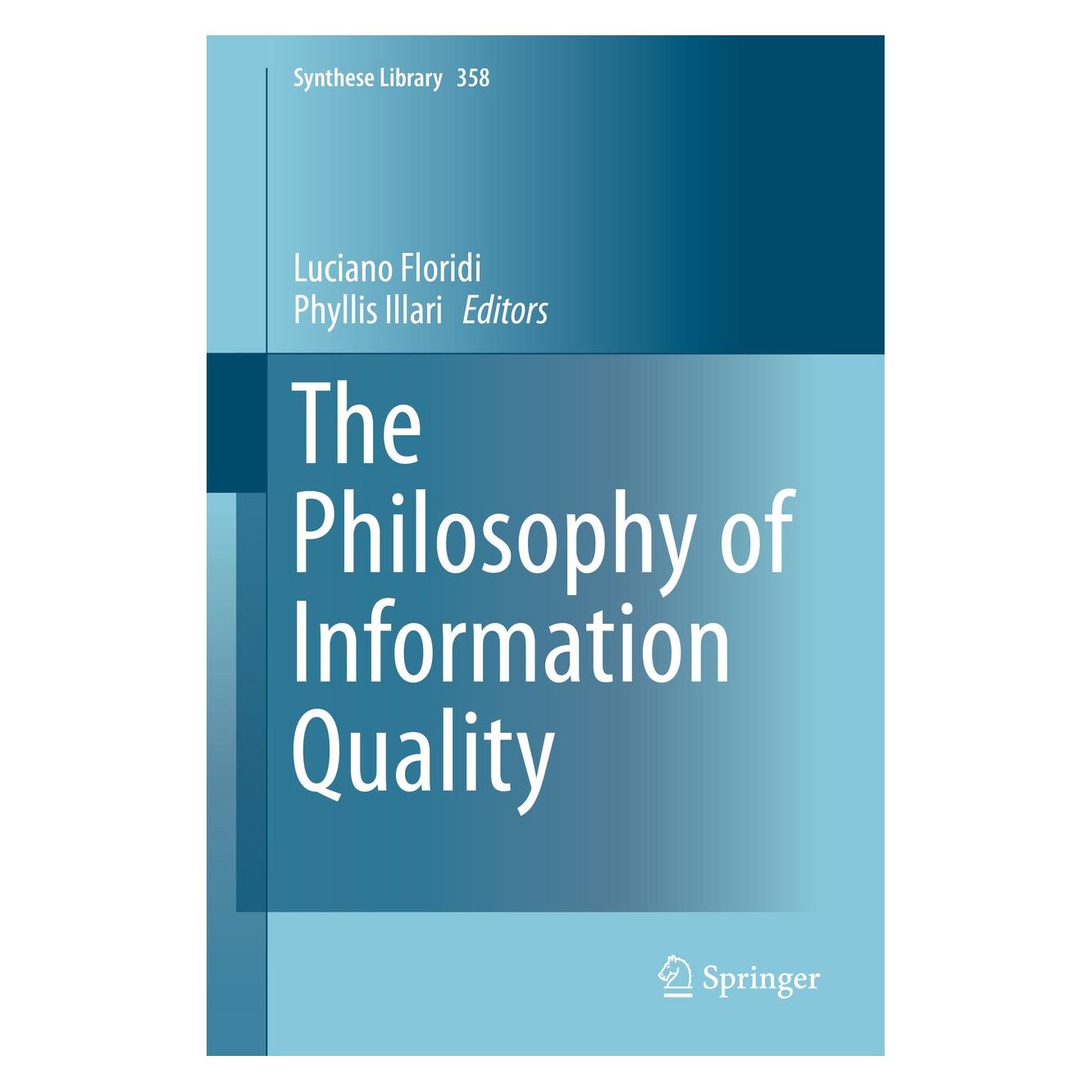 Springer The Philosophy of Information Quality (Englisch, Hardcover, Luciano Floridi, Phyllis Illari) (9783319071206)