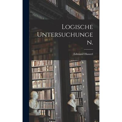 Logische Untersuchungen., Gebundene Ausgabe von Edmund Husserl, Legare Street Press, 978-1-01-557344-4