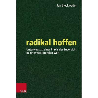 radikal hoffen, Gebundene Ausgabe von Jan Bleckwedel, Vandenhoeck + Ruprecht, 978-3-525-40928-2