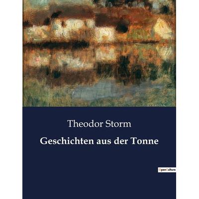 Geschichten aus der Tonne, Taschenbuch von Theodor Storm, BoD - Books on Demand, 979-10-419-3391-4