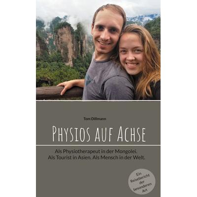 Physios auf Achse, Taschenbuch von Tom Dillmann, BoD – Books on Demand, 978-3-7543-3921-3