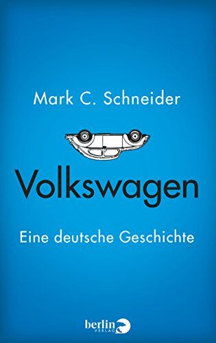 Schneider, Mark C. - Volkswagen: Eine deutsche Geschichte - Preis vom 30.09.2026 09:01:18 h