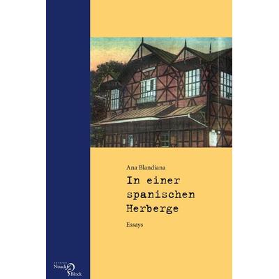 Ana Blandiana: In einer spanischen Herberge, Taschenbuch von Ana Blandiana, Edition Noack & Block, 978-3-86813-010-2