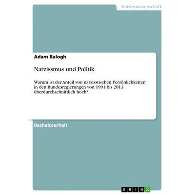 Narzissmus und Politik, Taschenbuch von Adam Balogh, GRIN, 978-3-656-45420-5