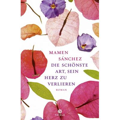 Die schönste Art, sein Herz zu verlieren, Taschenbuch von Mamen Sánchez, Thiele Verlag