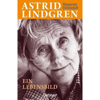Astrid Lindgren. Ein Lebensbild, Taschenbuch von Margareta Strömstedt, Verlag Friedrich Oetinger GmbH, 978-3-7512-0267-1