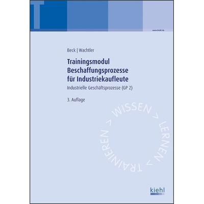 Trainingsmodul Beschaffungsprozesse für Industriekaufleute, Taschenbuch von Karsten Beck,Michael Wachtler, Nwb Verlag, 978-3-470-59183-4