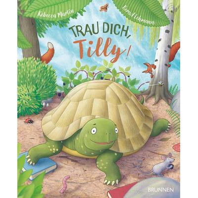 Trau dich, Tilly!, Gebundene Ausgabe von Rebecca Martin, Brunnen Verlag GmbH, 978-3-7655-5002-7