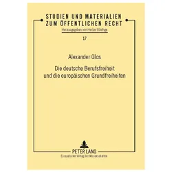 Die deutsche Berufsfreiheit und die europäischen Grundfreiheiten, Fachbücher von Alexander Glos