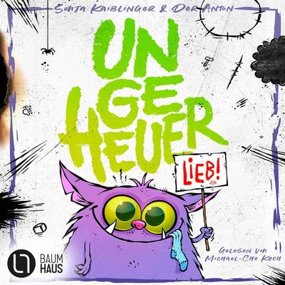 Ungeheuer lieb - Ungeheuer-Reihe, Teil 1 - Sonja Kaiblinger, Audio, 9783754016909