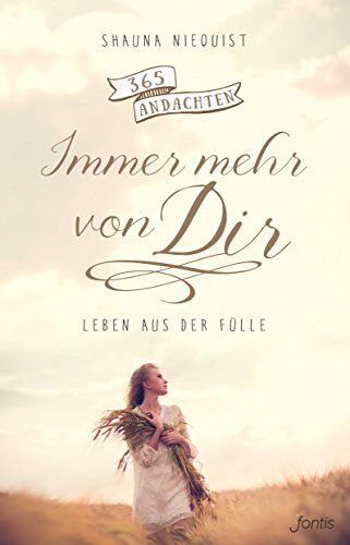 Shauna Niequist - Immer mehr von Dir: Leben aus der Fülle Obertitel: 365 Andachten - Preis vom 30.09.2026 22:30:23 h