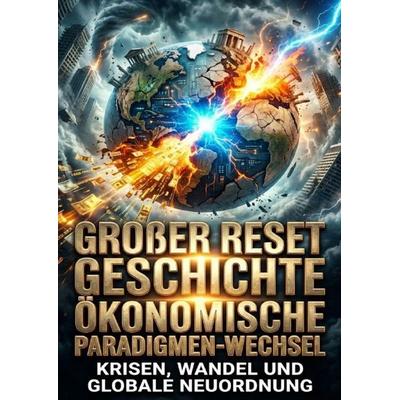 Großer Reset Geschichte: Ökonomische Paradigmen-Wechsel, Taschenbuch von Miriam Brandt, Epubli, 978-3-565-27557-1