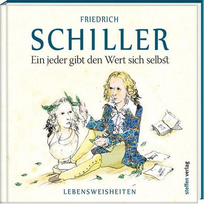 Ein jeder gibt den Wert sich selbst, Gebundene Ausgabe von Friedrich Schiller, Steffen Verlag, 978-3-95799-080-8
