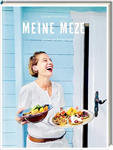Elissavet Patrikiou - Meine Meze: Griechische Köstlichkeiten - Preis vom 07.10.2026 11:45:10 h