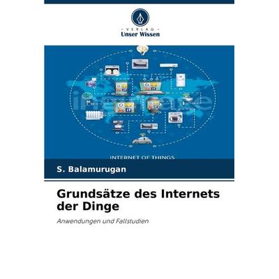 Grundsätze des Internets der Dinge, Taschenbuch von S. Balamurugan, Verlag Unser Wissen, 978-620-7-86579-6