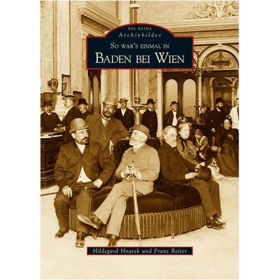 So war's einmal in Baden bei Wien, Taschenbuch von Hildegard Hnatek, Sutton, 978-3-86680-154-7