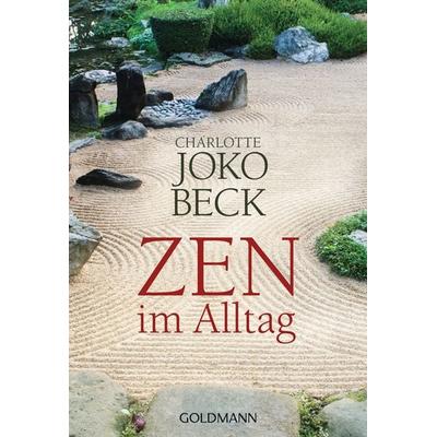 Zen im Alltag, Taschenbuch von Charlotte Joko Beck, Goldmann, 978-3-442-21961-2