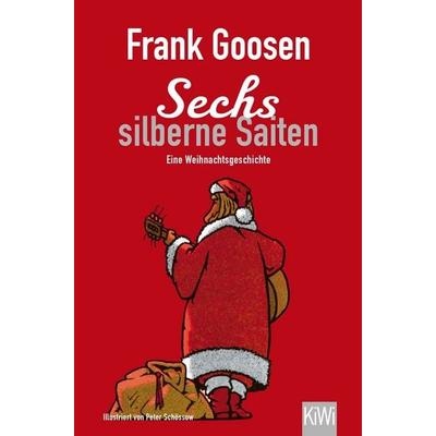 Sechs silberne Saiten, Taschenbuch von Frank Goosen, Kiepenheuer & Witsch, 978-3-462-04838-4
