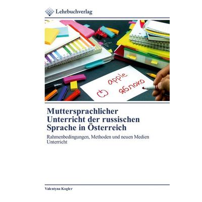 Muttersprachlicher Unterricht der russischen Sprache in Österreich, Taschenbuch von Valentyna Kogler, Lehrbuchverlag, 978-620-0-27257-7